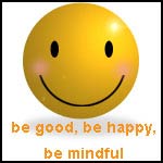 Be Good, Be Happy, Be Mindful
